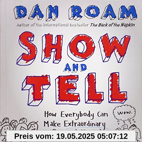 Show and Tell: How Everybody Can Make Extraordinary Presentations