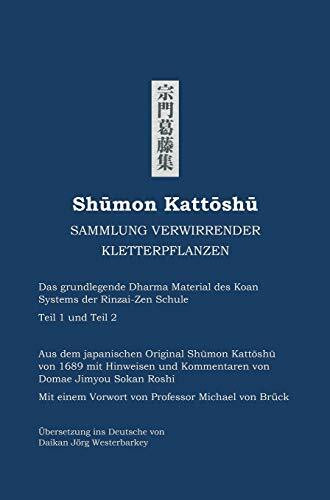 Shumon Kattoshu SAMMLUNG VERWIRRENDER KLETTERPFLANZEN: Das grundlegende Dharma Material des Ko...