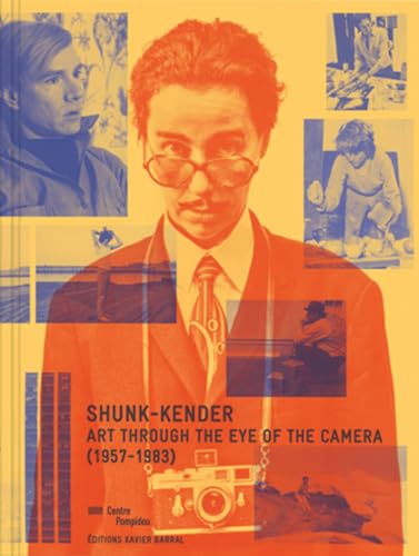 Shunk-Kender: Art Through the Eye of the Camera: 1957-1983 Shunk-Kender: Art Through the Eye of the Camera: 1957-1983 von Editions Xavier Barral