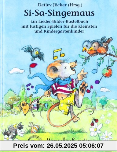 Si - Sa - Singemaus: Singen, Spielen und Basteln mit den Kleinsten und Kindergartenkindern
