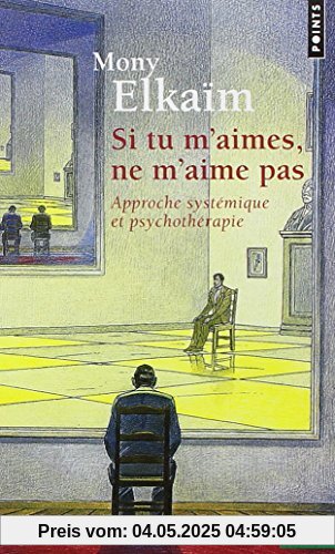 Si Tu M'Aimes, Ne M'Aime Pas. Approche Syst'mique Et Psychoth'rapie