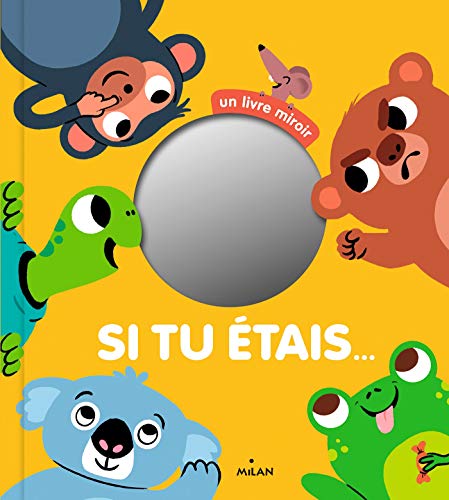 Si tu étais...: Un livre miroir