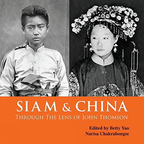 Siam & China: Through the Lens of John Thomson von River Books
