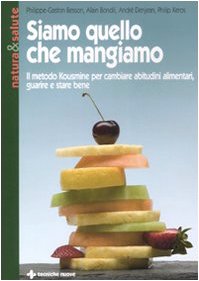 Siamo quello che mangiamo. Il metodo Kousmine per cambiare abitudini alimentari, guarire e stare bene (Natura e salute) von NATURA E SALUTE