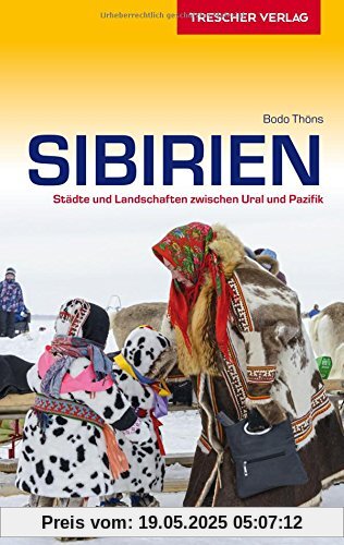 Sibirien: Städte und Landschaften zwischen Ural und Pazifik (Trescher-Reihe Reisen)