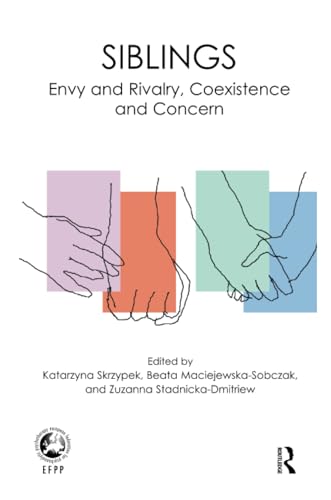Siblings: Envy and Rivalry, Coexistence and Concern (European Federation for Psychoanalytic Psychotherapy) von Karnac Books