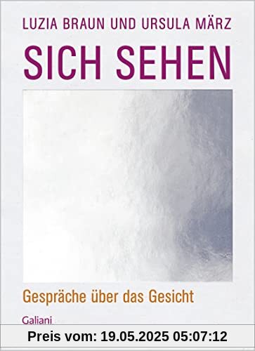 Sich sehen: Gespräche über das Gesicht