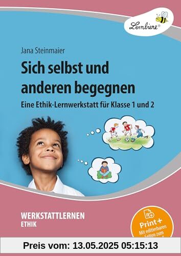 Sich selbst und anderen begegnen: Eine Ethik-Lernwerkstatt für Klasse 1 und 2