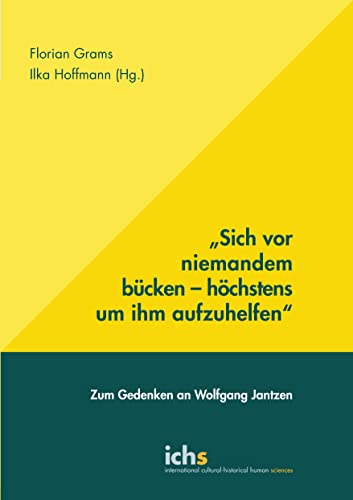 Sich vor niemandem bücken – höchstens um ihm aufzuhelfen: Zum Gedenken an Wolfgang Jantzen (Schriftenreihe International Cultural-historical Human Sciences)