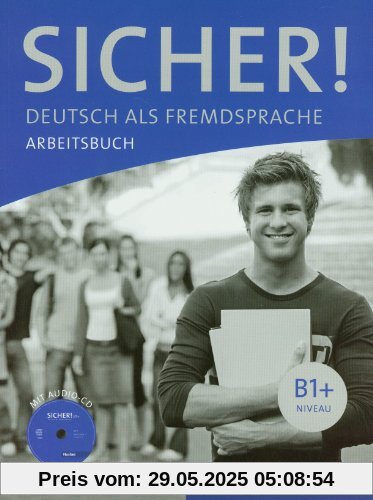 Sicher! B1+: Deutsch als Fremdsprache / Arbeitsbuch mit Audio-CD Sicher! B1+: Deutsch als Fremdsprache / Arbeitsbuch mit Audio-CD