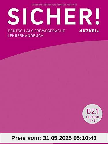 Sicher! aktuell B2/1: Deutsch als Fremdsprache / Lehrerhandbuch