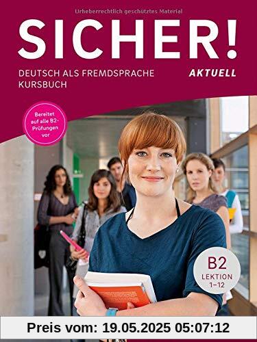 Sicher! aktuell B2: Deutsch als Fremdsprache / Kursbuch