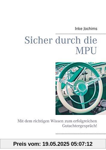 Sicher durch die MPU: Mit dem richtigen Wissen zum erfolgreichen Gutachtergespräch! Sicher durch die MPU: Mit dem richtigen Wissen zum erfolgreichen Gutachtergespräch!