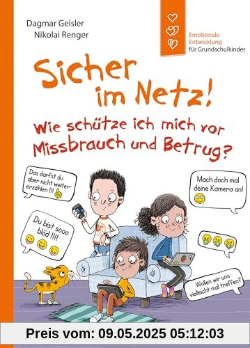 Sicher im Netz! Wie schütze ich mich vor Missbrauch und Betrug? (Starke Kinder - glückliche Eltern): Emotionale Entwicklung für Grundschulkinder - ... der Medienkompetenz bei Kindern ab 6 Jahren
