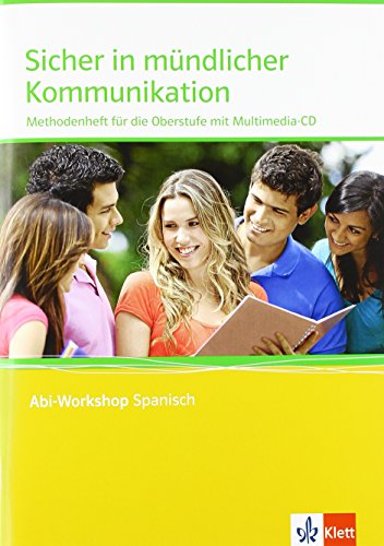 Sicher in mündlicher Kommunikation Spanisch: Methodenheft für die Oberstufe mit Mediensammlung Klasse 11-13 (Abi-Workshop Spanisch)