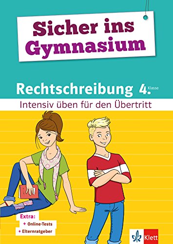 Klett Sicher ins Gymnasium Rechtschreiben 4. Klasse: Intensiv üben für den Übertritt Deutsch Klett Sicher ins Gymnasium Rechtschreiben 4. Klasse: Intensiv üben für den Übertritt Deutsch