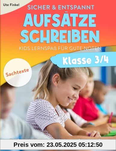 Sicher und entspannt Aufsätze schreiben Klasse 3/4 – Kids Lernspaß für gute Noten: Das Deutsch-Übungsbuch mit cleveren Strategien, Tipps und spielerischen 10 Minuten-Übungen | Teil 1: Sachtexte