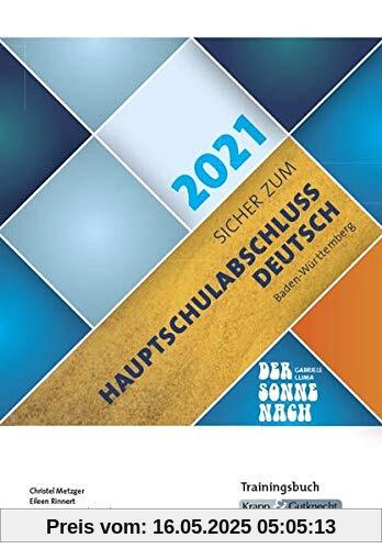 Sicher zum Hauptschulabschluss Deutsch Baden-Württemberg 2021 - Der Sonne nach: Trainingsbuch, Schülerarbeitsheft, Prüfungsvorbereitung, Lernmittel Sicher zum Hauptschulabschluss Deutsch Baden-Württemberg 2021 - Der Sonne nach: Trainingsbuch, Schülerarbeitsheft, Prüfungsvorbereitung, Lernmittel