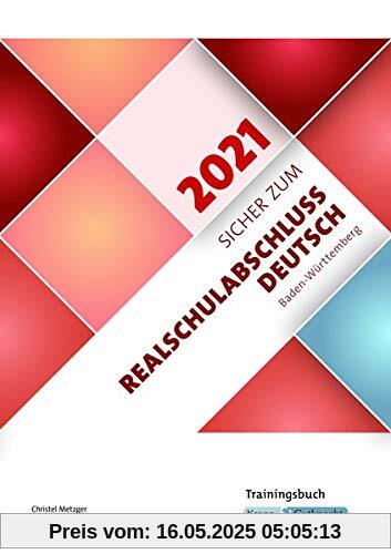 Sicher zum Realschulabschluss Deutsch Baden-Württemberg 2021: Trainingsbuch, Schülerarbeitsheft, Prüfungsvorbereitung, Lernmittel Sicher zum Realschulabschluss Deutsch Baden-Württemberg 2021: Trainingsbuch, Schülerarbeitsheft, Prüfungsvorbereitung, Lernmittel