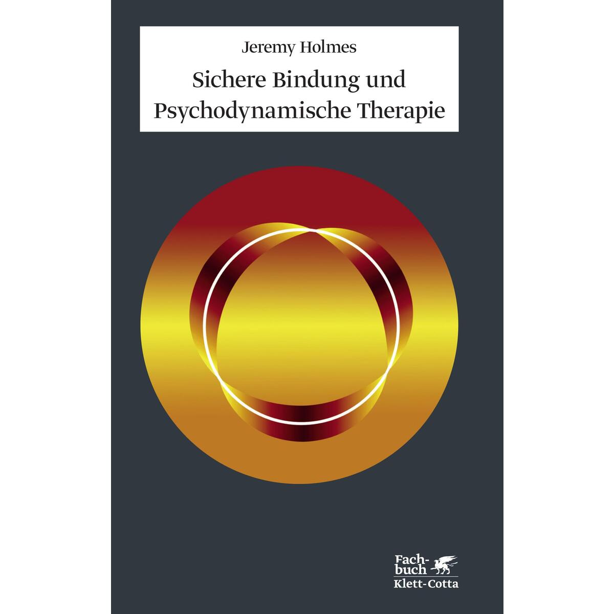 Sichere Bindung und Psychodynamische Therapie Sichere Bindung und Psychodynamische Therapie von Klett-Cotta Verlag