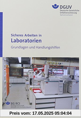 Sicheres Arbeiten in Laboratorien - Grundlagen und Handlungshilfen BGI/GUV-I 850-0