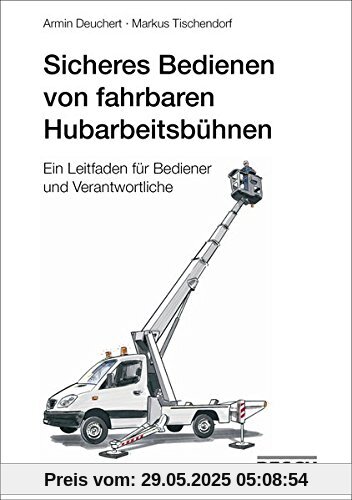Sicheres Bedienen von fahrbaren Hubarbeitsbühnen: Ein Leitfaden für Bediener und Verantwortliche Sicheres Bedienen von fahrbaren Hubarbeitsbühnen: Ein Leitfaden für Bediener und Verantwortliche
