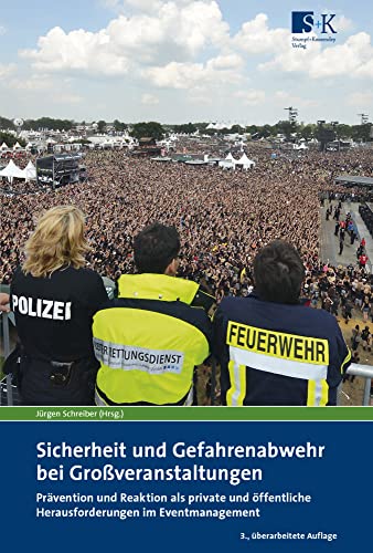 Sicherheit und Gefahrenabwehr bei Großveranstaltungen: Prävention und Reaktion als private und öffentliche Herausforderungen im Eventmanagement von Stumpf + Kossendey