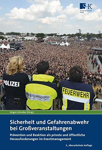Sicherheit und Gefahrenabwehr bei Großveranstaltungen: Prävention und Reaktion als private und öffentliche Herausforderungen im Eventmanagement Sicherheit und Gefahrenabwehr bei Großveranstaltungen: Prävention und Reaktion als private und öffentliche Herausforderungen im Eventmanagement