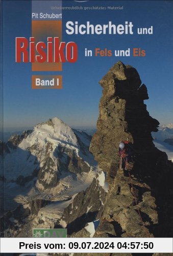 Sicherheit und Risiko in Fels und Eis. Bd. 1: Erlebnisse und Ergebnisse aus der Sicherheitsforschung des Deutschen Alpenvereins