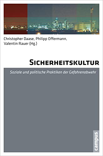 Sicherheitskultur: Soziale und politische Praktiken der Gefahrenabwehr von Campus Verlag