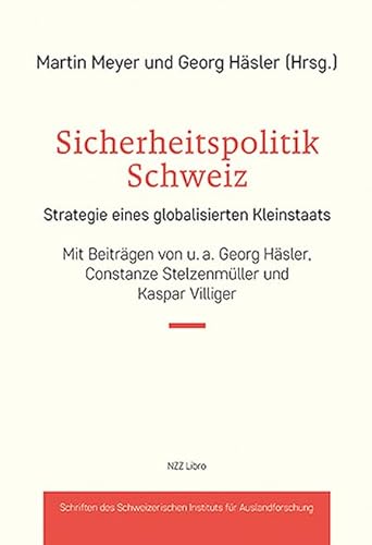 Sicherheitspolitik Schweiz: Strategie eines globalisierten Kleinstaats (Sozialwissenschaftliche Studien des Instituts für Auslandsforschung)