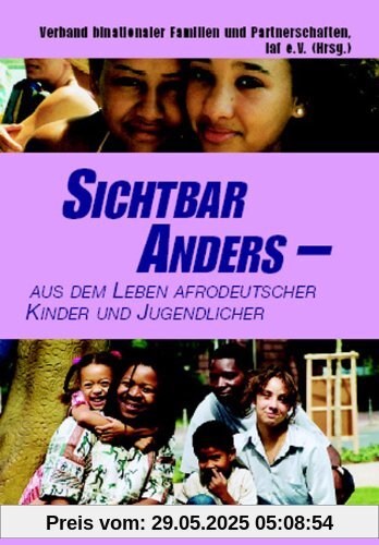 Sichtbar anders: Aus dem Leben afrodeutscher Kinder und Jugendlicher