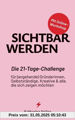 Sichtbar werden: Die Sichtbarkeitschallenge für (angehende) Gründerinnen, Selbstständige, Kreative & alle, die sich zeigen möchten. Mit Online-Workshop.
