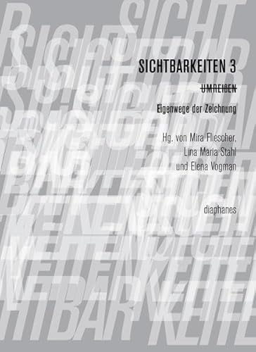 Sichtbarkeiten 3: Umreißen: Eigenwege des Zeichnens (hors série) von Diaphanes