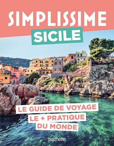 Sicile Guide Simplissime: Le guide de voyage le + pratique du monde Sicile Guide Simplissime: Le guide de voyage le + pratique du monde von HACHETTE TOURI
