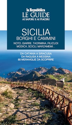 Sicilia. Borghi e cammini. Noto, Giarre, Taormina, Filicudi, Modica, Scicli, Marzameni... Le guide ai sapori e ai piaceri (Le Guide di Repubblica) von Gedi (Gruppo Editoriale)