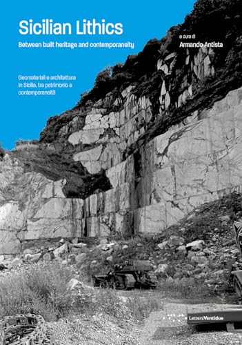 Sicilian Lithics. Between built heritage and contemporaneity-Geomateriali e architettura in Sicilia, tra patrimonio e contemporaneità. Ediz. bilingue (Alleli/Research) von LetteraVentidue