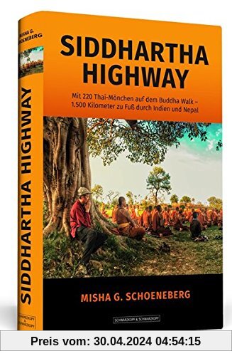 Siddhartha Highway: Mit 220 Thai-Mönchen auf dem Buddha Walk - 1.500 Kilometer zu Fuß durch Indien und Nepal