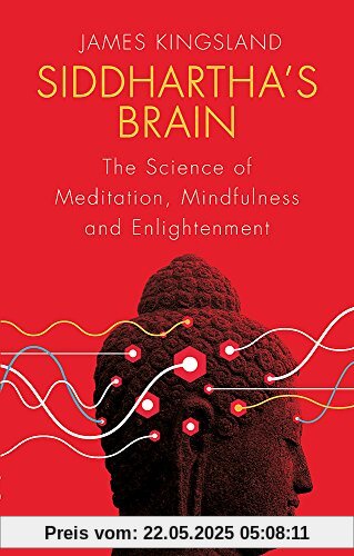 Siddhartha's Brain: The Science of Meditation, Mindfulness and Enlightenment