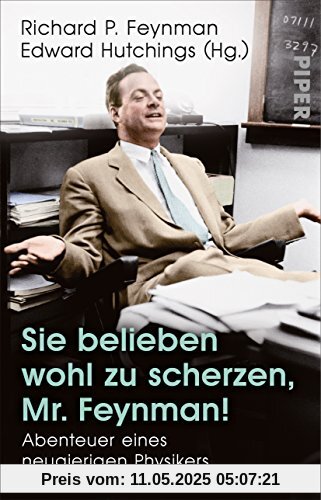 Sie belieben wohl zu scherzen, Mr. Feynman!: Abenteuer eines neugierigen Physikers Sie belieben wohl zu scherzen, Mr. Feynman!: Abenteuer eines neugierigen Physikers