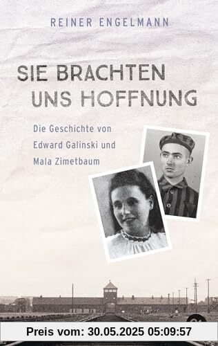 Sie brachten uns Hoffnung: Die Geschichte von Edward Galinski und Mala Zimetbaum: Nach einem wahren Schicksal