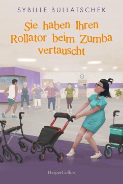 Sie haben Ihren Rollator beim Zumba vertauscht / Haus Sonnenuntergang Bd.2 von HarperCollins Hamburg / HarperCollins Taschenbuch