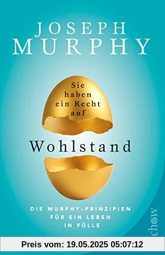 Sie haben ein Recht auf Wohlstand: Die Murphy – Prinzipien für ein Leben in Fülle