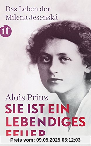 »Sie ist ein lebendiges Feuer«: Das Leben der Milena Jesenská (insel taschenbuch)