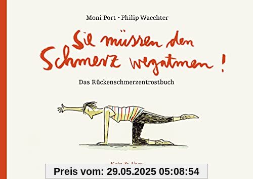 Sie müssen den Schmerz wegatmen!: Das Rückenschmerzentrostbuch