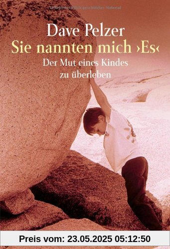 Sie nannten mich Es: Der Mut eines Kindes zu überleben