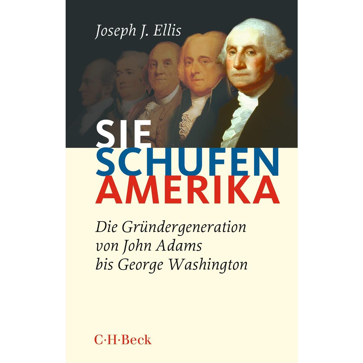 Sie schufen Amerika Sie schufen Amerika von C.H. Beck