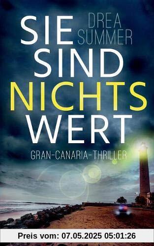 Sie sind nichts wert: Gran-Canaria-Thriller (Gran-Canaria-Trilogie)