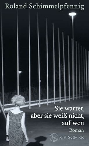 Sie wartet, aber sie weiß nicht, auf wen: Roman