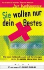 Sie wollen nur dein Bestes